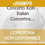 Concerto Koln - Italian Concertos (Sacd) cd musicale di Capriccio