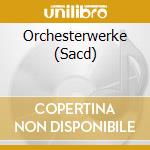 Orchesterwerke (Sacd) cd musicale