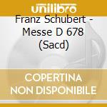 Franz Schubert - Messe D 678 (Sacd) cd