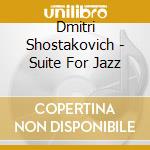 Dmitri Shostakovich - Suite For Jazz cd