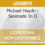 Michael Haydn - Serenade In D cd musicale di Michael Haydn