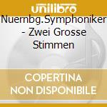 Nuernbg.Symphoniker - Zwei Grosse Stimmen cd