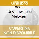 Vde - Unvergessene Melodien cd