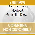 Die Sternsing Norbert Gastell - Die Weihnachtsgeschichte Mit A Capella-C cd musicale di Die Sternsing Norbert Gastell