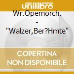 Wr.Opernorch. - "Walzer,Ber?Hmte" cd