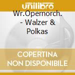 Wr.Opernorch. - Walzer & Polkas cd