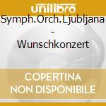 Symph.Orch.Ljubljana - Wunschkonzert cd