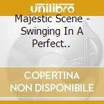 Majestic Scene - Swinging In A Perfect.. cd