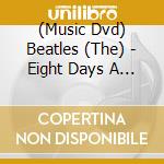 (Music Dvd) Beatles (The) - Eight Days A Week cd musicale
