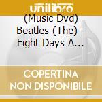 (Music Dvd) Beatles (The) - Eight Days A Week (2 Dvd) cd