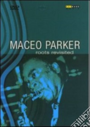(Music Dvd) Maceo Parker - Roots Revisited cd musicale