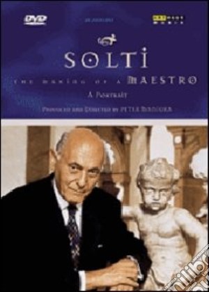 (Music Dvd) Sir Georg Solti - The Making Of A Maestro cd musicale di Peter Maniura