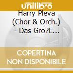 Harry Pleva (Chor & Orch.) - Das Gro?E Chormusik-Wunschkonzert F?R Ge cd musicale di Harry Pleva (Chor & Orch.)