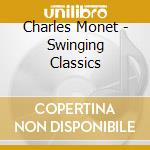 Charles Monet - Swinging Classics cd