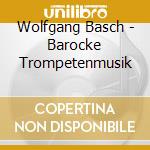 Wolfgang Basch - Barocke Trompetenmusik cd