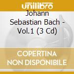 Johann Sebastian Bach - Vol.1 (3 Cd) cd musicale di Johann Sebastian Bach