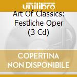 Art Of Classics: Festliche Oper (3 Cd) cd