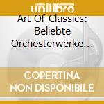 Art Of Classics: Beliebte Orchesterwerke (3 Cd) cd