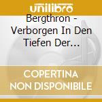 Bergthron - Verborgen In Den Tiefen Der Walder cd musicale