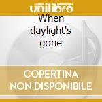 When daylight's gone cd
