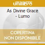 As Divine Grace - Lumo cd musicale di As Divine Grace