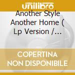 Another Style Another Home ( Lp Version / Remix Version ) / In Front Of My Front Door ( Vocal Versio cd musicale