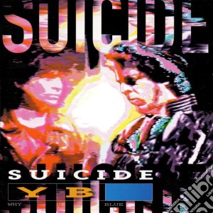 Suicide - Why Be Blue cd musicale di Suicide