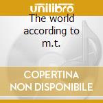 The world according to m.t. cd
