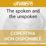 The spoken and the unspoken cd musicale