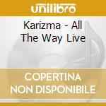 Karizma - All The Way Live cd musicale di Karizma