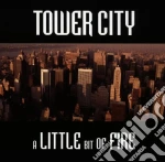 Tower City - A Little Bit Of Fire cd
