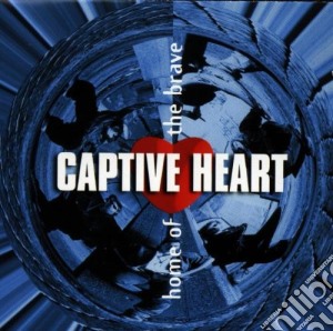 Captive Heart - Home Of The Brave cd musicale di Captive Heart