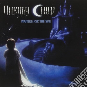 Unruly Child - Waiting For The Sun cd musicale di UNRULY CHILD