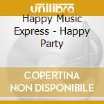 Happy Music Express - Happy Party cd