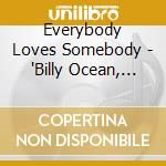Everybody Loves Somebody - "Billy Ocean, Taco, Roy Orbison, F.R. Dav"
