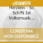 Herzilein - So Sch?N Ist Volksmusik (Gold Serie) cd