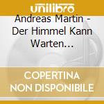 Andreas Martin - Der Himmel Kann Warten (Compilation) cd