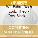 Wir Fahrn Nach Lodz Theo - 'Roy Black, Nicole, Kristina Bach, Bernha' cd