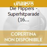 Die Flippers - Superhitparade (16 Volkst?Mliche Topschl cd