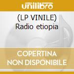 (LP VINILE) Radio etiopia cd