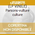 (LP VINILE) Parsons-vulture culture lp vinile di Alan parsons project