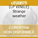 (LP VINILE) Strange weather cd