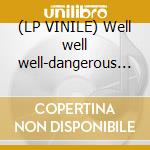 (LP VINILE) Well well well-dangerous dream cd