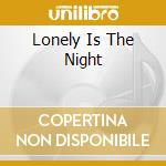 Lonely Is The Night cd musicale di David Hasselhoff