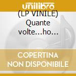 (LP VINILE) Quante volte...ho contato... cd