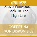 Steve Winwood - Back In The High Life cd musicale di Steve Winwood