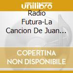 Radio Futura-La Cancion De Juan Perro cd