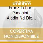 Franz Lehar - Paganini - Aladin Nd Die Wunderlampe cd