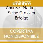 Andreas Martin - Seine Grossen Erfolge cd