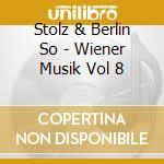 Stolz & Berlin So - Wiener Musik Vol 8 cd musicale di Robert Stolz